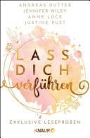 Lass dich verführen: Große Gefühle bei Knaur #08 Ausgewählte Leseproben von Andreas Dutter, Jennifer Wiley & Anne Lück