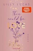 This could be love Roman | Start der neuen New-Adult-Reihe von Spiegel-Bestsellerautorin Lilly Lucas