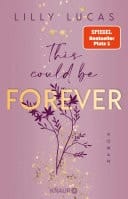 This could be forever Roman | Band 3 der neuen New-Adult-Reihe von Spiegel-Bestsellerautorin Lilly Lucas
