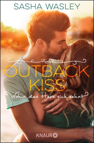 Outback Kiss wohin das Herz sich sehnt : Roman