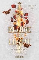 Blade of Light. Flammenherz Roman | Band 2 der epischen Romantasy mit Enemies to Lovers Trope