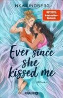 Ever since she kissed me Roman | Friends to Lovers und Second Chance – queere New-Adult-Romance von der SPIEGEL-Bestsellerautorin