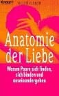 Anatomie der Liebe warum sich Paare finden, sich binden und auseinandergehen