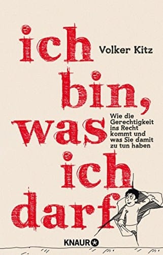 Ich bin, was ich darf wie die Gerechtigkeit ins Recht kommt und was Sie damit zu tun haben