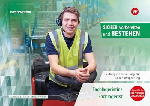 Sicher vorbereiten und bestehen - Prüfungsvorberfeitung zur Abschlussprüfung Fachlageristin/Fachlagerist