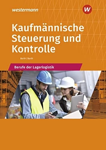 Kaufmännische Steuerung und Kontrolle - Berufe der Lagerlogistik Schülerband. ...