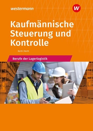 Kaufmännische Steuerung und Kontrolle - Berufe der Lagerlogistik Schülerband. ...