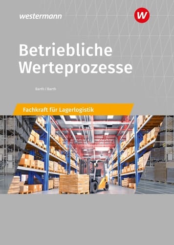 Betriebliche Werteprozesse - Fachkraft für Lagerlogistik Schülerband. ...