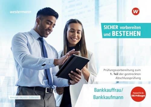 Sicher vorbereiten und bestehen Bankkauffrau/Bankkaufmann : Prüfungsvorbereitung zum 1. Teil der gestreckten Abschlussprüfung