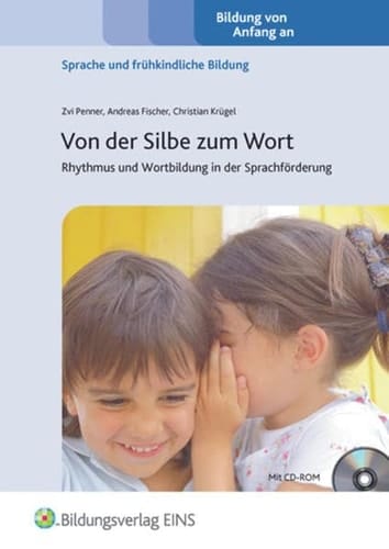 Von der Silbe zum Wort Rhythmus und Wortbildung in der Sprachförderung ; mit Multimedia-Lehrgang auf der beiliegenden CD-ROM