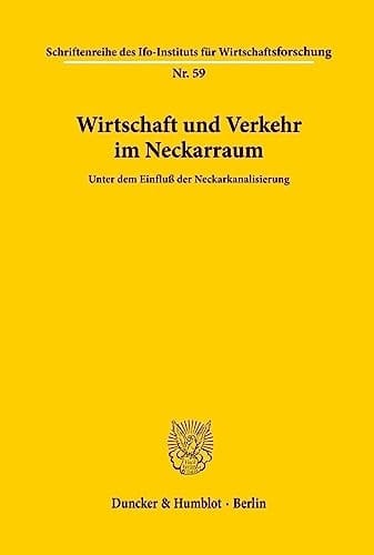 Wirtschaft und Verkehr im Neckarraum unter dem Einfluss der Neckarkanalisierung