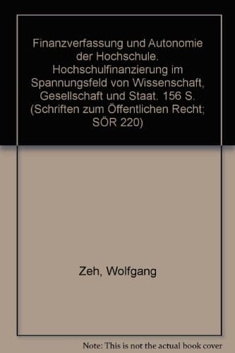 Finanzverfassung und Autonomie der Hochschule Hochschulfinanzierung im Spannungsfeld von Wissenschaft, Gesellschaft und Staat
