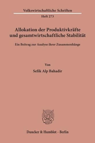 Allokation Der Produktivkrafte Und Gesamtwirtschaftliche Stabilitat: Ein Beitrag Zur Analyse Ihrer Zusammenhange (Volkswirtschaftliche Schriften, 273) (German Edition)