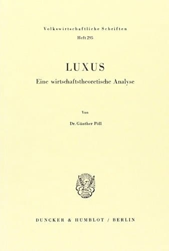 Luxus: Eine Wirtschaftstheoretische Analyse (Volkswirtschaftliche Schriften) (German Edition)