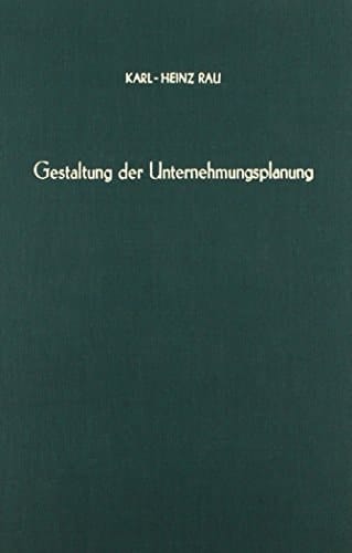 Gestaltung der Unternehmungsplanung eine empirische Untersuchung in Industrieunternehmungen