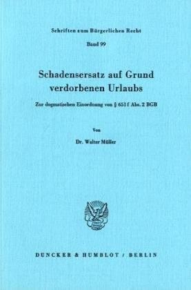 Schadensersatz auf Grund verdorbenen Urlaubs zur dogmatischen Einordnung von [Paragraph] 651 f Abs. 2 BGB