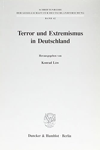 Terror Und Extremismus in Deutschland: Ursachen, Erscheinungsformen, Wege Zur Uberwindung (Schriftenreihe Der Gesellschaft Fur Deutschlandforschung, 42) (German Edition)