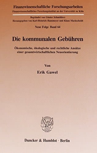 Die kommunalen Gebühren ökonomische, ökologische und rechtliche Ansätze einer gesamtwirtschaftlichen Neuorientierung