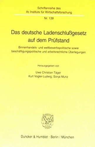 Das Deutsche Ladenschlussgesetz Auf Dem Prufstand: Binnenhandels Und Wettbewerbspolitische Sowie Beschaftigungspolitische Und Arbeitsrechtliche ... Wirtschaftsforschung, 139) (German Edition)
