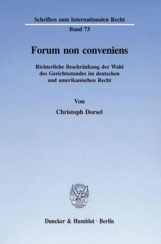 Forum non conveniens richterliche Beschränkung der Wahl des Gerichtsstandes im deutschen und amerikanischen Recht