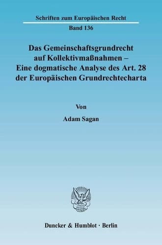 Das Gemeinschaftsgrundrecht auf Kollektivmassnahmen eine dogmatische Analyse des Art. 28 der Europaischen Grundrechtecharta