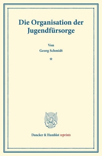 Die Organisation der Jugendfürsorge (Schriften des Deutschen Vereins Für Armenpflege und Wohltätigkeit 92).