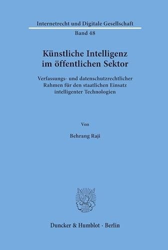 Künstliche Intelligenz im öffentlichen Sektor Verfassungs- und datenschutzrechtlicher Rahmen für den staatlichen Einsatz intelligenter Technologien