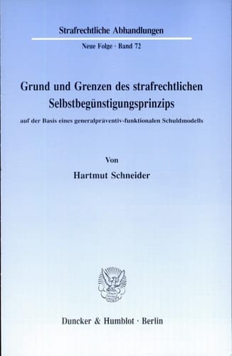 Grund und Grenzen des strafrechtlichen Selbstbegünstigungsprinzips auf der Basis eines generalpräventiv-funktionalen Schuldmodells