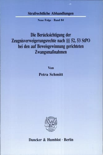 Die Berücksichtigung der Zeugnisverweigerungsrechte nach §§ 52, 53 StPO bei den auf Beweisgewinnung gerichteten Zwangsmaßnahmen