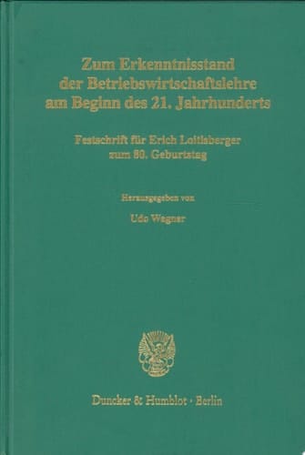 Zum Erkenntnisstand der Betriebswirtschaftslehre am Beginn des 21. Jahrhunderts