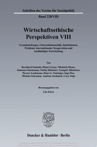 Wirtschaftsethische Perspektiven VIII Grundsatzfragen, Unternehmensethik, Institutionen, Probleme internationaler Kooperation und nachhaltiger Entwicklung