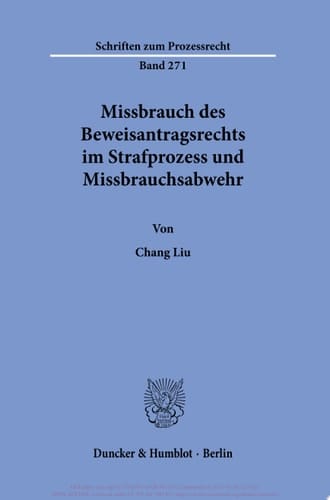Missbrauch des Beweisantragsrechts im Strafprozess und Missbrauchsabwehr