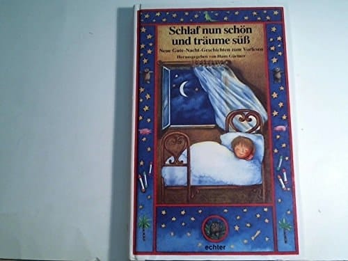 Schlaf nun schön und träume süss neue Gute-Nacht-Geschichten zum Vorlesen