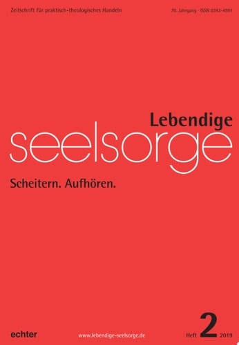 Lebendige Seelsorge 2/2019 Scheitern. Aufhören.