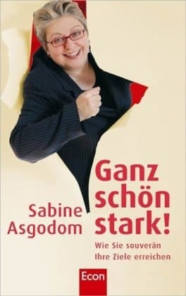 Ganz schön stark! wie Sie souverän Ihre Ziele erreichen
