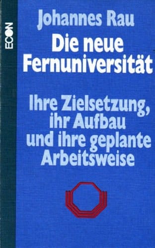 Die neue Fernuniversität ihre Zielsetzung, ihr Aufbau u. ihre geplante Arbeitsweise