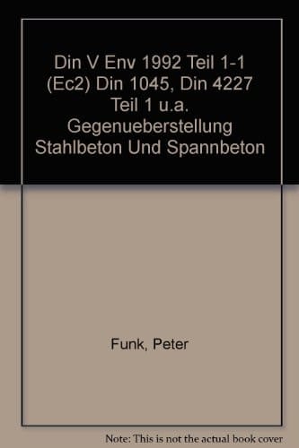 Stahlbeton und Spannbeton DIN V ENV 1992 Teil 1-1 (EC 2) - DIN 1045, DIN 4227 Teil 1 u.a. ; Gegenüberstellungen