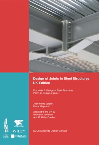 Design of Joints in Steel Structures Eurocode 3: Design of Steel Structures; Part 1-8 Design of Joints, UK Edition