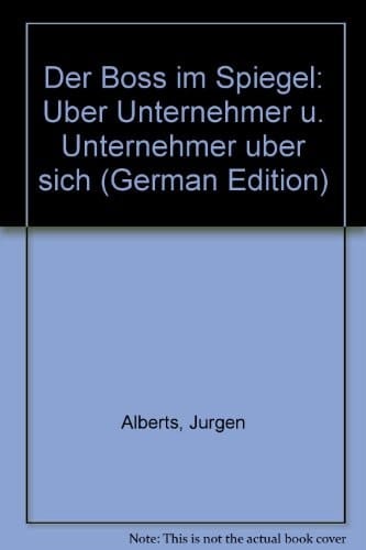 Der Boss im Spiegel über Unternehmer u. Unternehmer über sich