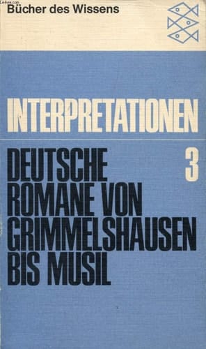 Interpretationen Deutsche Romane von Grimmelshausen bis Musil ; hrsg. von Jost Schillemeit