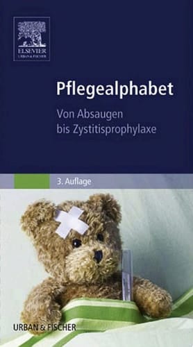 Pflegealphabet Von Absaugen bis Zystitisprophylaxe