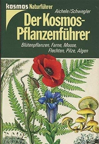 Der Kosmos-Pflanzenführer Blütenpflanzen, Farne, Moose, Flechten, Pilze, Algen