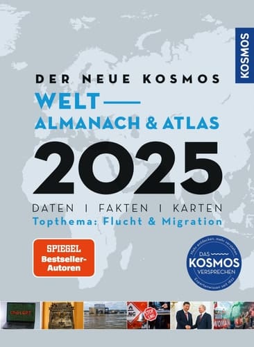 Der neue Kosmos Welt-Almanach & Atlas 2025 - Daten. Fakten. Karten. Topthema: Flucht & Migration. Das Nachschlagewerk zum Zeitgeschehen.
