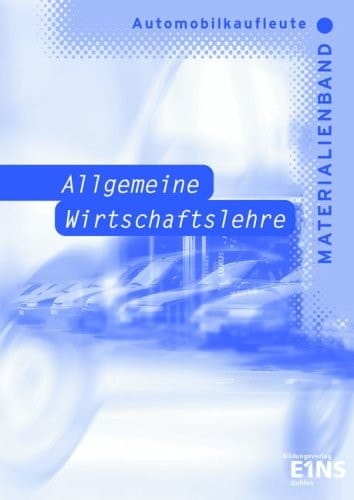 Allgemeine Wirtschaftslehre für Automobilkaufleute Materialienbd. [ab 1. Aufl.].