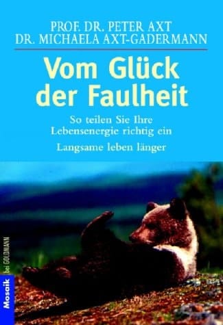 Vom Glück der Faulheit so teilen Sie Ihre Lebensenergie richtig ein ; Langsame leben länger