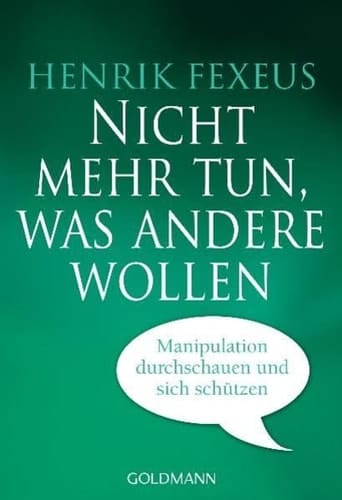 Nicht mehr tun, was andere wollen Manipulation durchschauen und sich schützen