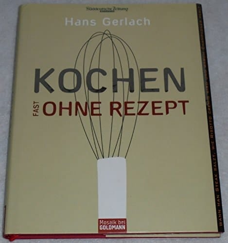 Kochen fast ohne Rezept
