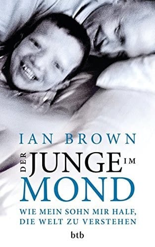 Der Junge im Mond wie mein Sohn mir half, die Welt zu verstehen