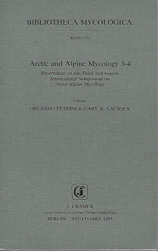 Arctic and Alpine Mycology 3-4 Proceedings of the Third and Fourth International Symposium on Arcto-Alpine Mycology