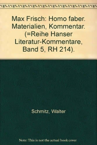 Max Frisch, Homo faber: Materialien, Kommentar (Reihe Hanser ; 214 : Literatur-Kommentare ; Bd. 5) (German Edition)